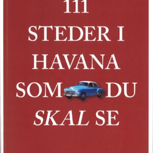 111 steder i Havana som du skal se (særlig guide til Havana)